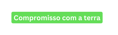 Compromisso com a terra